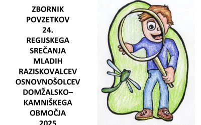 24. regijsko srečanje mladih raziskovalcev domžalsko-kamniškega območja 2025, Zbornik povzetkov, rezultati in Smernice za izdelavo raziskovalnih nalog